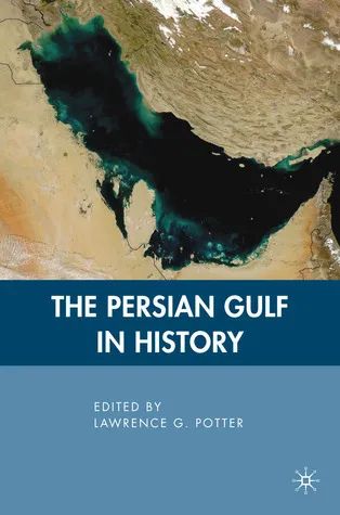 Potter G. Lawrence编《The Persian Gulf in History》